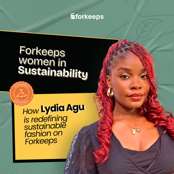 Lydia Agu on Sustainability and Style: A Forkeeps Fashion Story
